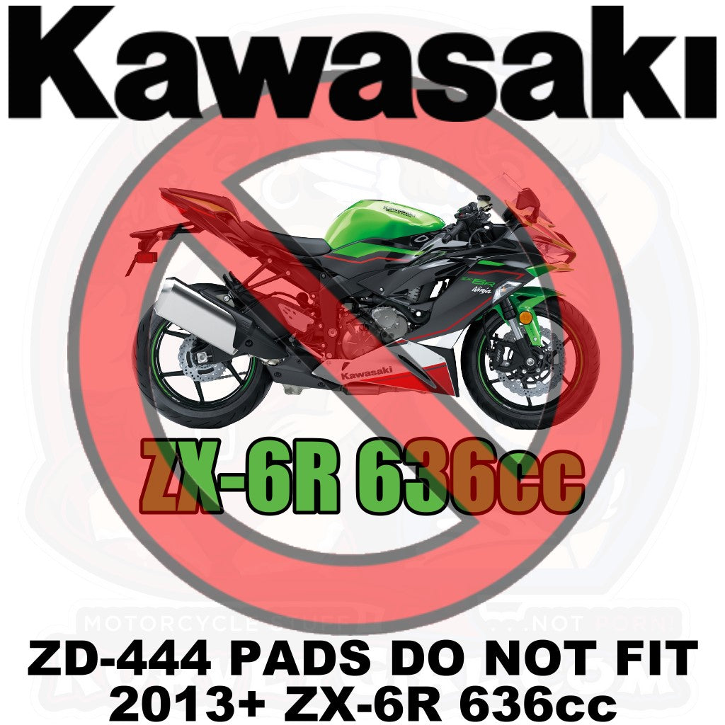 VD-444 Pads Do Not Fit Kawasaki 2013+ ZX-6R 636cc